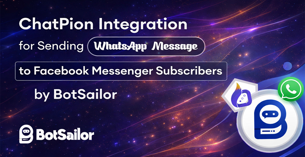 ChatPion Integration for Sending WhatsApp Message to Facebook Messenger Subscribers by BotSailor
