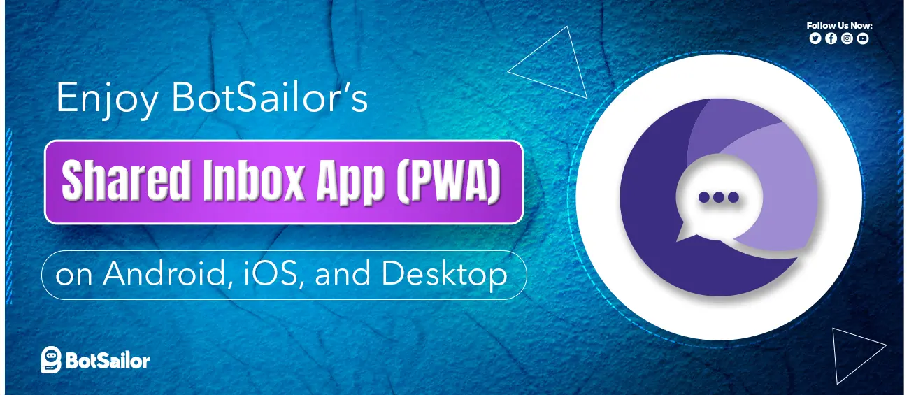 Enjoy BotSailor’s Shared Inbox App (PWA) on Android, iOS, and Desktop!