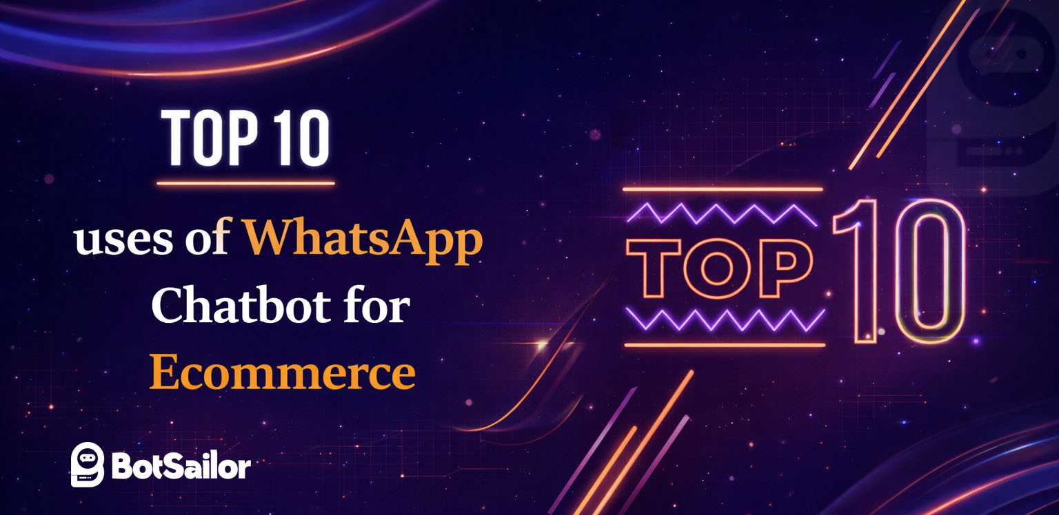 Top 10 uses of WhatsApp Chatbot for Ecommerce